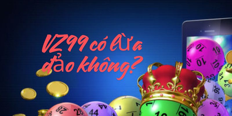 VZ99 có lừa đảo không